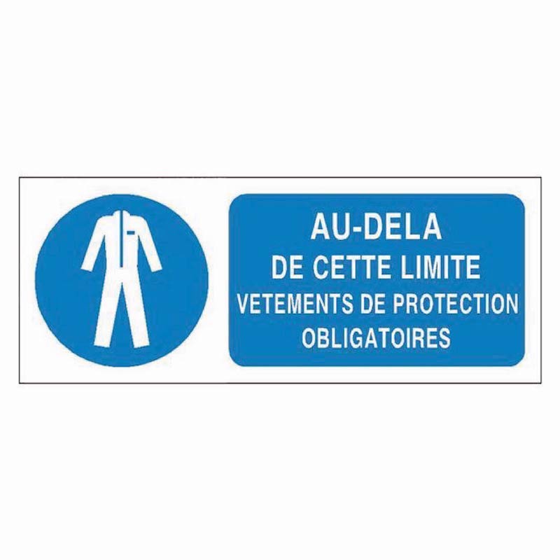 SIGNALÉTIQUE AU-DELÀ DE CETTE LIMITE VÊTEMENTS DE PROTECTION OBLIGATOIRES